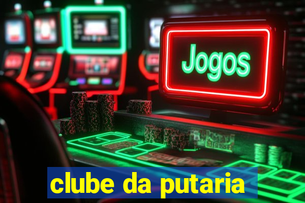 clube da putaria